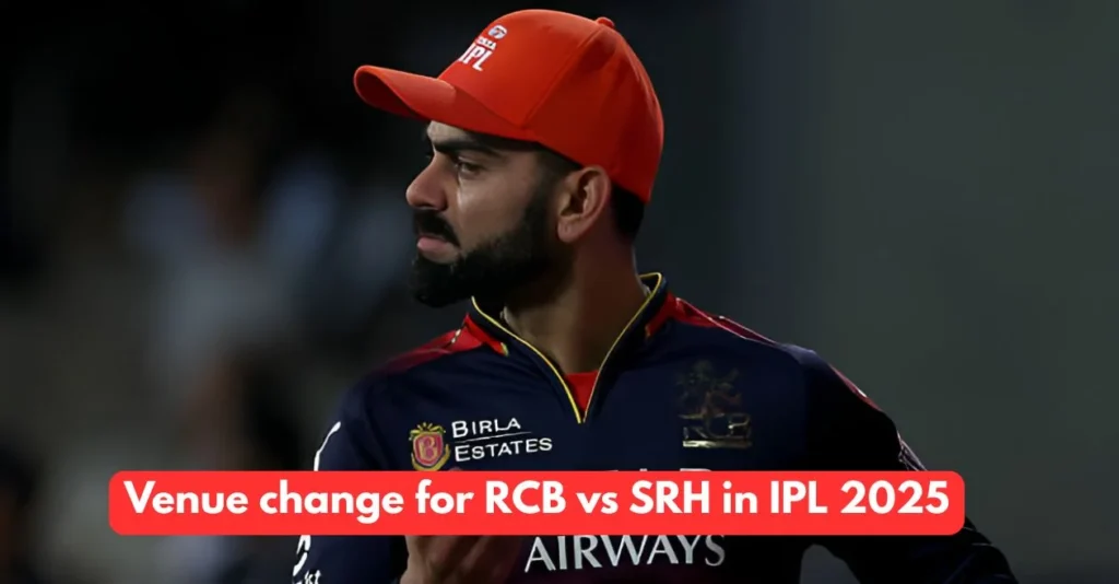 Venue-change-for-RCB-vs-SRH-in-IPL-2025.webp.webp