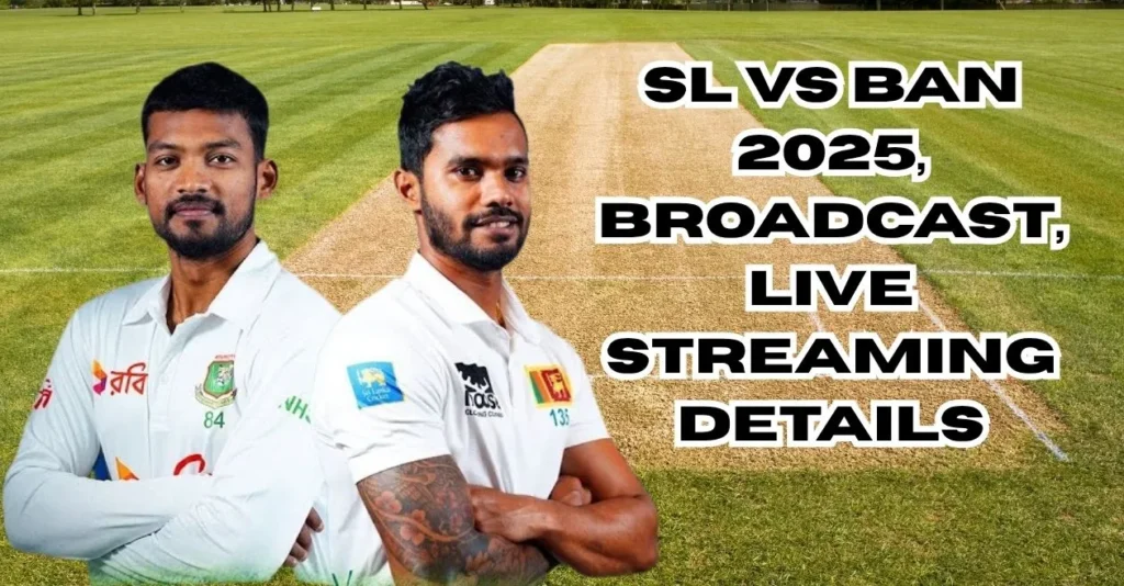 SL-vs-BAN-2025-Test-Series-Broadcast-Live-Streaming-details.webp.webp